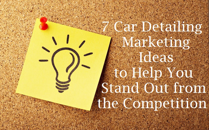 7 Car Detailing Marketing Ideas to Help You Stand Apart from the Competition