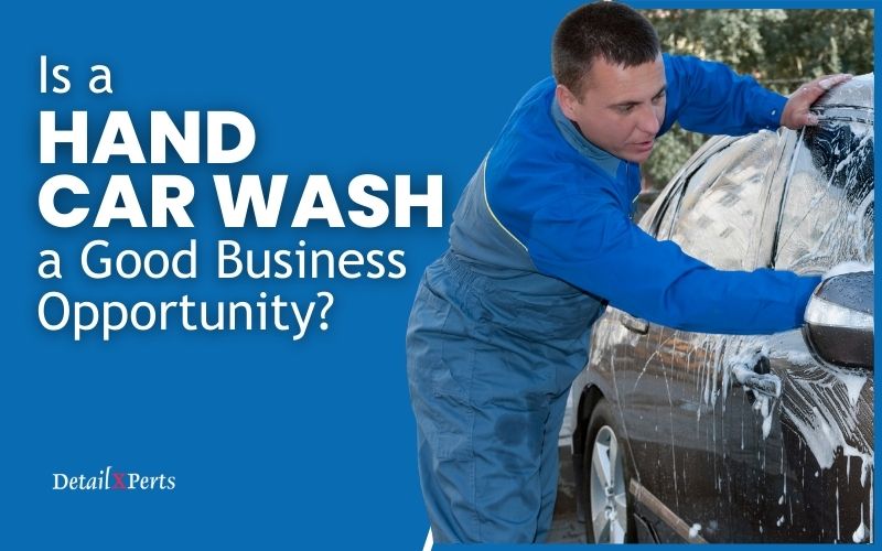 Is a Hand Car Wash a Good Business Opportunity?