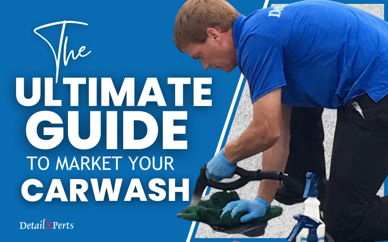 The Ultimate Car Wash Marketing Guide